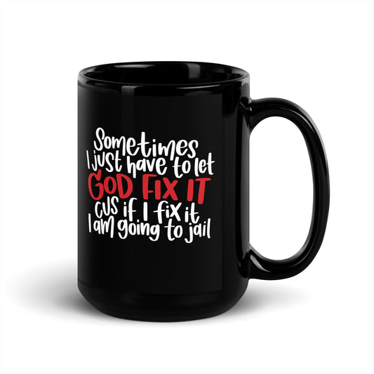 Let God Fix It (Black Glossy Mug)