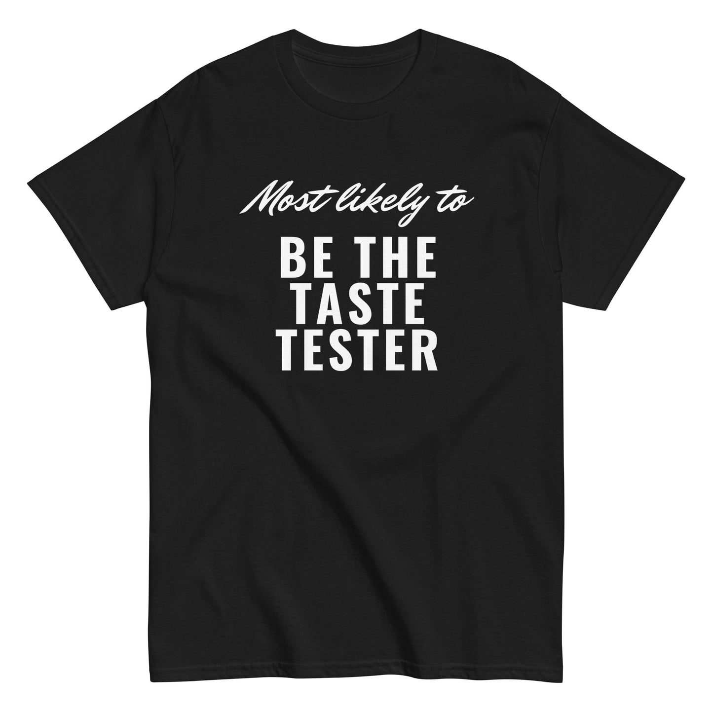 BE THE TASTE TESTER (classic tee)