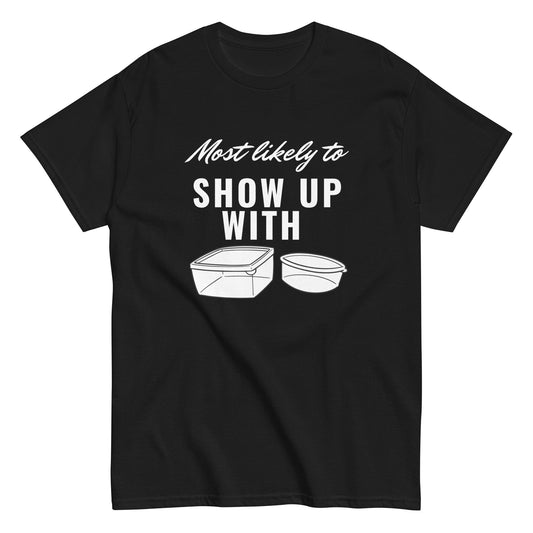 SHOW UP WITH  (classic tee)