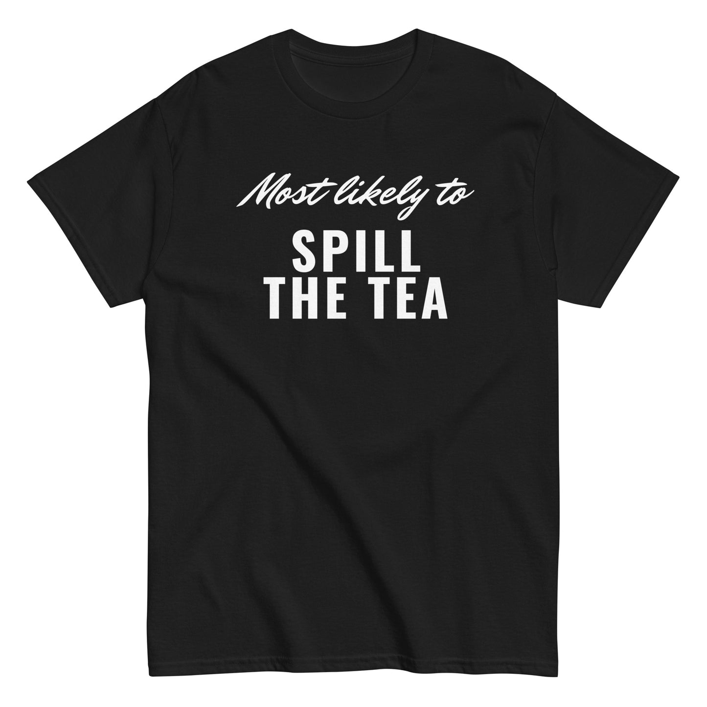 SPILL THE TEA (classic tee)