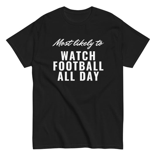 WATCH FOOTBALL ALL DAY (classic tee)