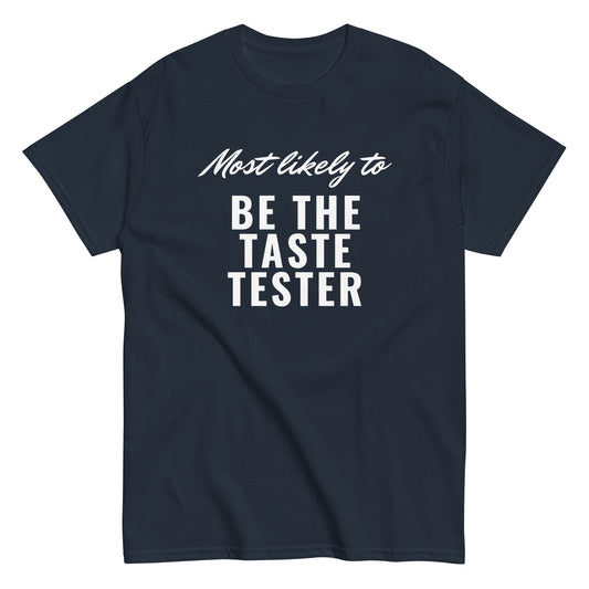 BE THE TASTE TESTER (classic tee)