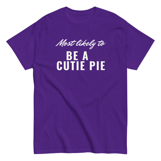 BE A CUTIE PIE  (classic tee)