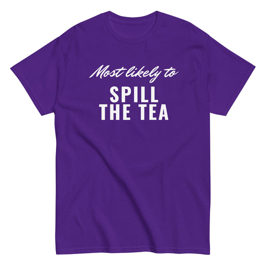 SPILL THE TEA (classic tee)