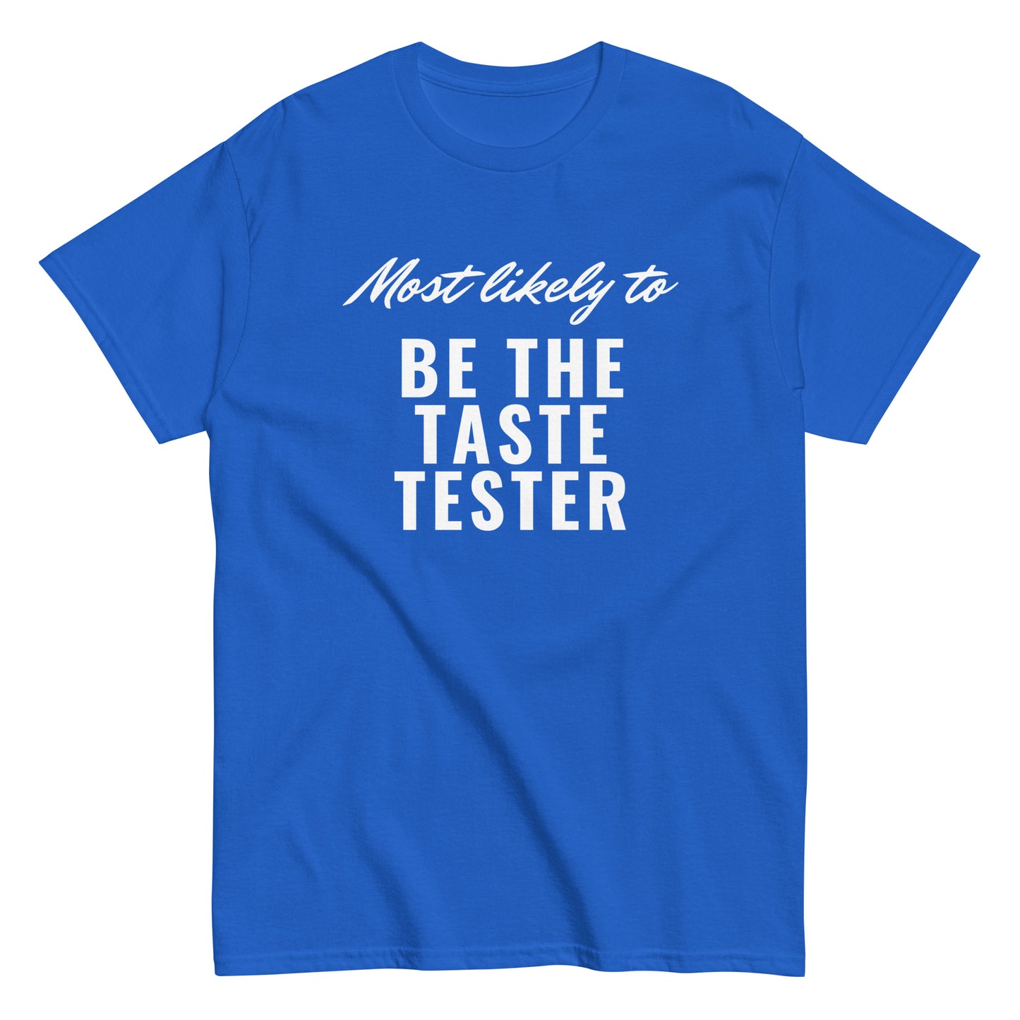 BE THE TASTE TESTER (classic tee)