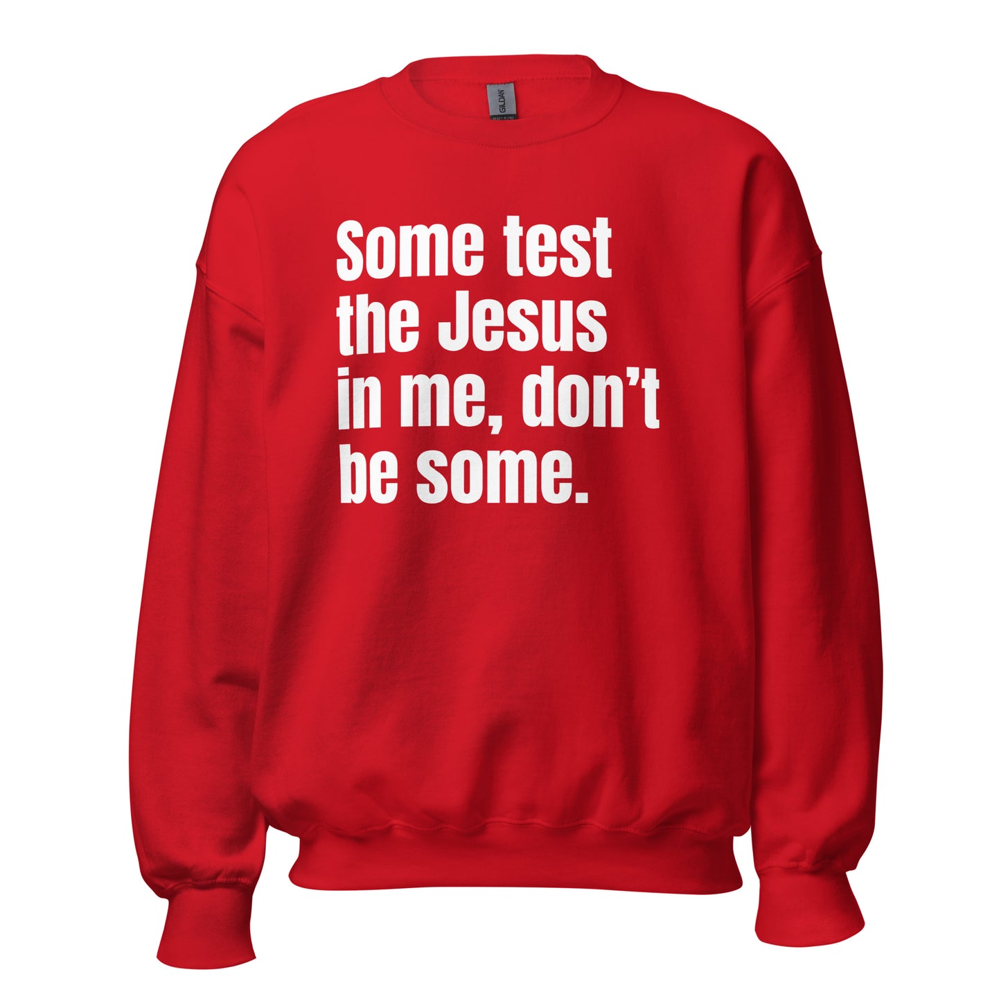 Some Test The Jesus In Me (Unisex) Sweatshirt