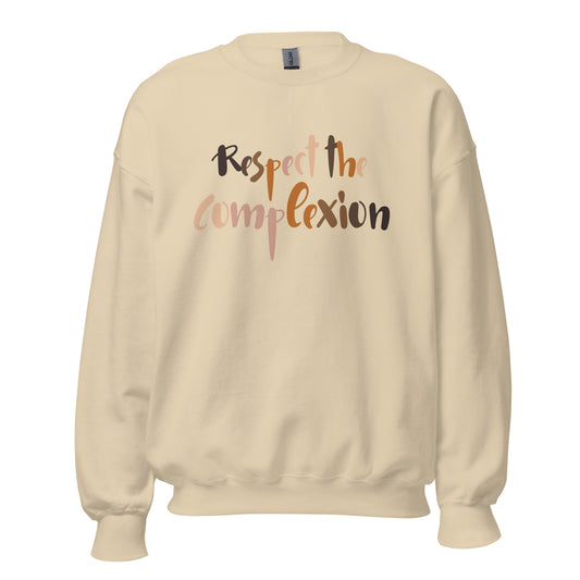 Respect The Complexion (Unisex) Sweatshirt