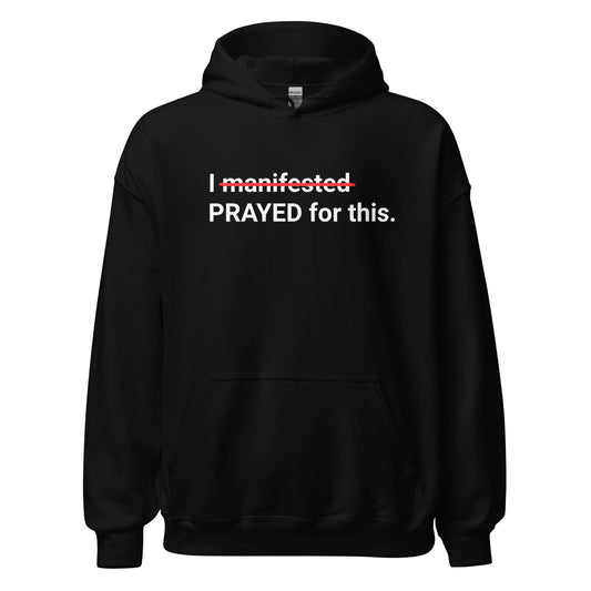 I Prayed For This (Unisex) Hoodie