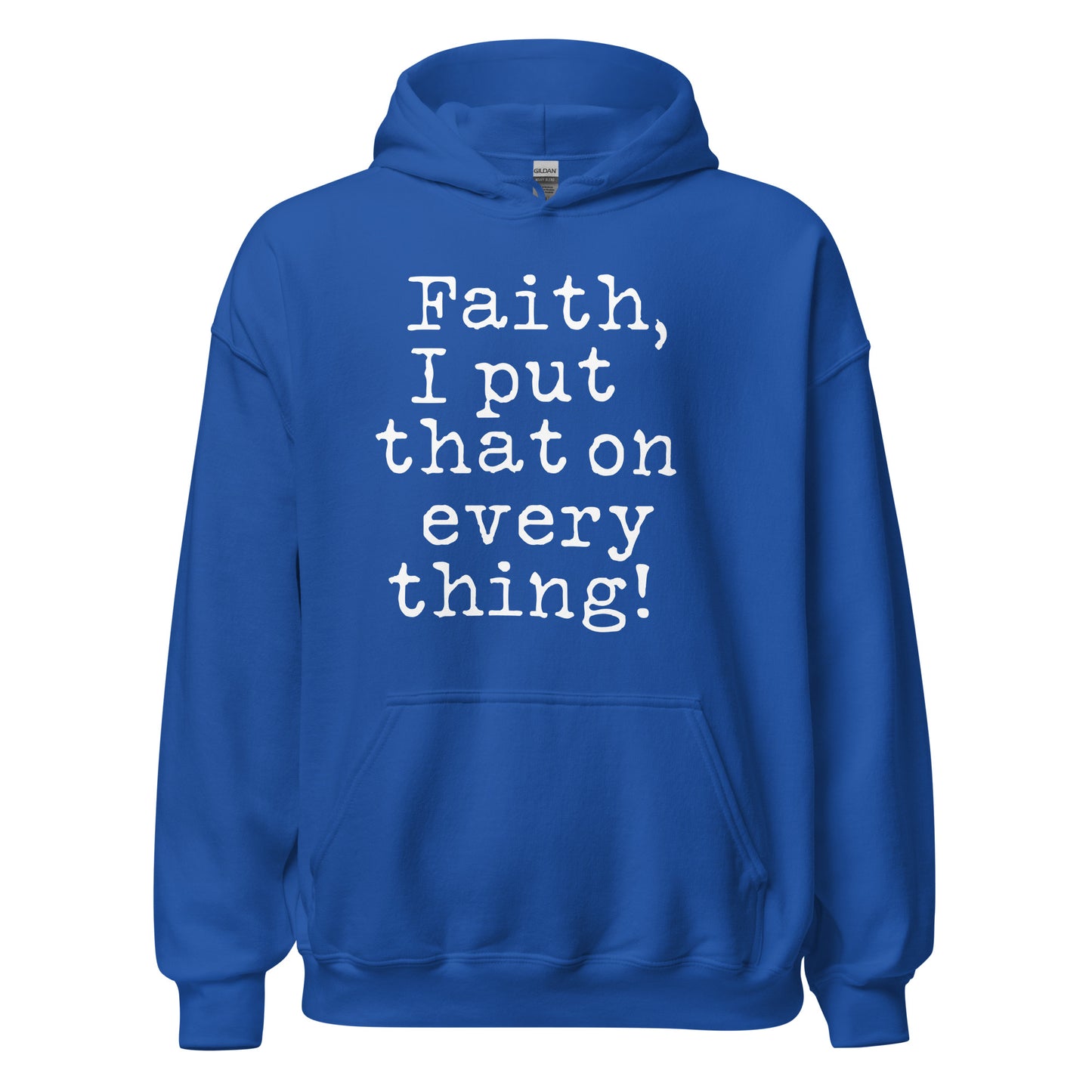 Faith I Put That On Everything (Unisex) Hoodie