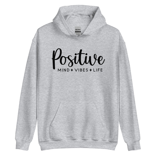 Positive Mind Positive Vibes Positive Life (Unisex) Hoodie