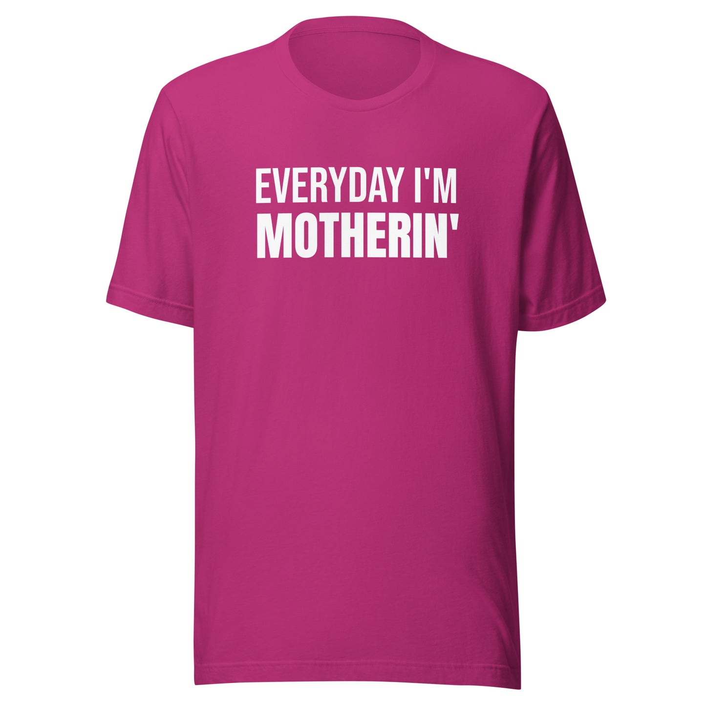 Everyday I'm Motherin' T-Shirt