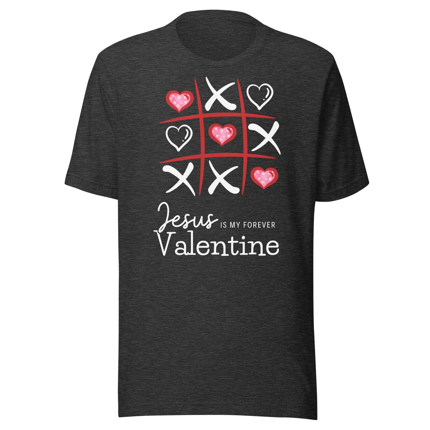 Jesus Is My Forever Valentine (Unisex) t-shirt