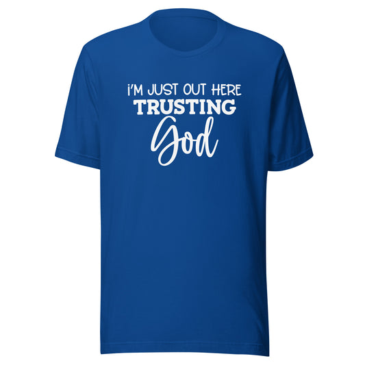 Out Here Trusting God t-shirt