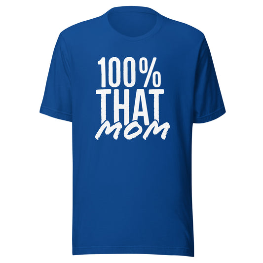 100% That Mom Unisex t-shirt