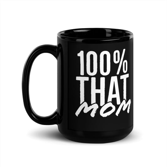 100% That Mom (Black Glossy Mug)