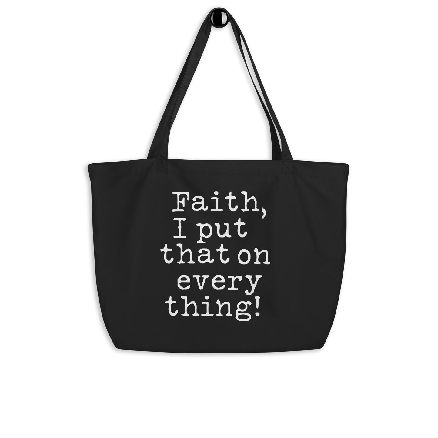 Faith I Put That On Everything (Large tote bag)