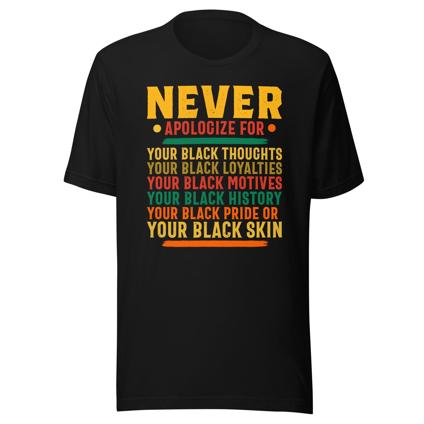 Never Apologize T-Shirt