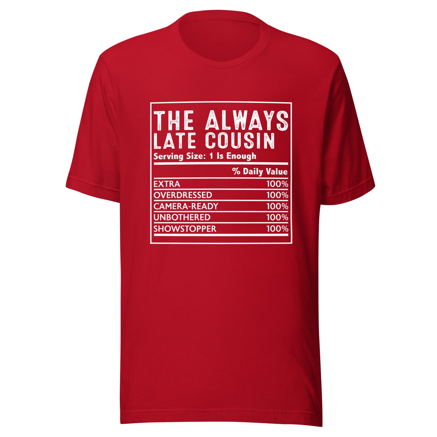 THE ALWAYS LATE COUSIN T-Shirt